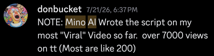 Original community post by donbucket: Mino AI Wrote the script on my most “Viral” Video so far. over 7000 views on tt (Most are like 200)